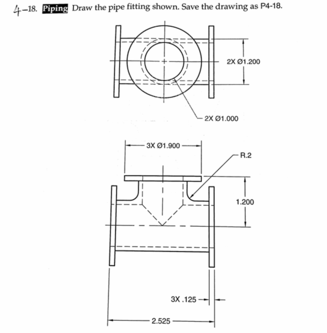 18. Piping Draw the pipe fitting shown. Save the
