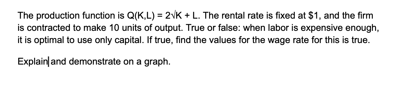 Solved The production function is Q(K,L) = 2VK + L. The | Chegg.com