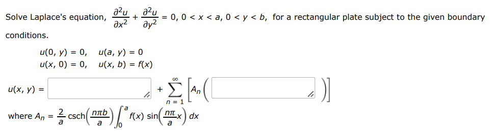 Solve Laplaces equation, \( \frac{\partial^{2} u}{\partial x^{2}}+\frac{\partial^{2} u}{\partial y^{2}}=0,0<x<a, 0<y<b \), f