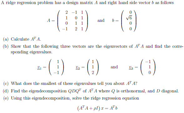 Solved A ridge regression problem has a design matrix A and | Chegg.com