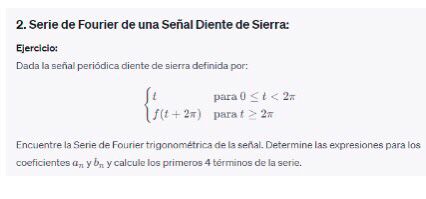 2. Serie de Fourier de una Señal Diente de Sierra: Ejercicio: Dada la sen̂al periódica diente de sierra definida por: \[ \lef