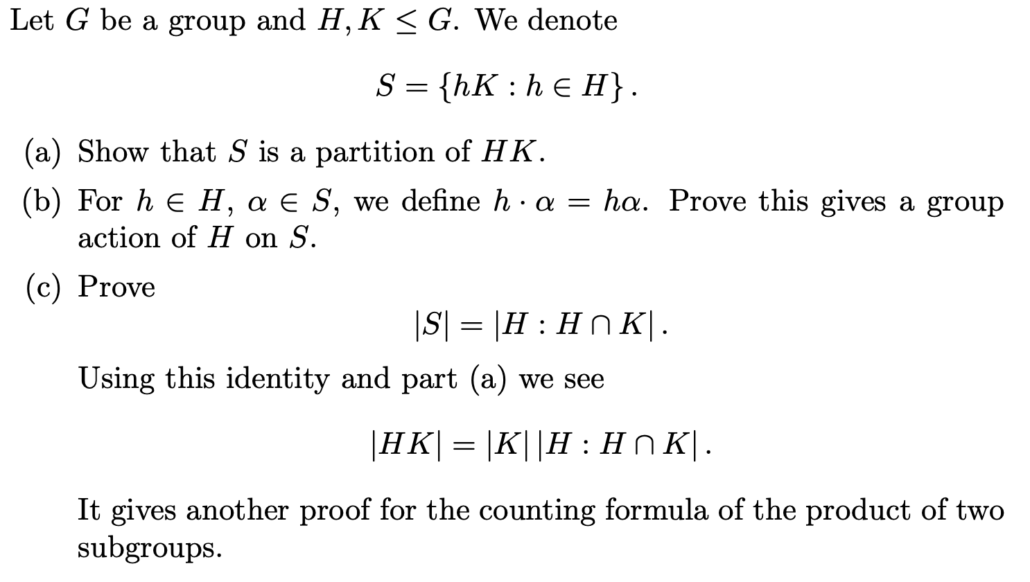 Solved Let G be a group and H,K≤G. We denote S={hK:h∈H}. (a)