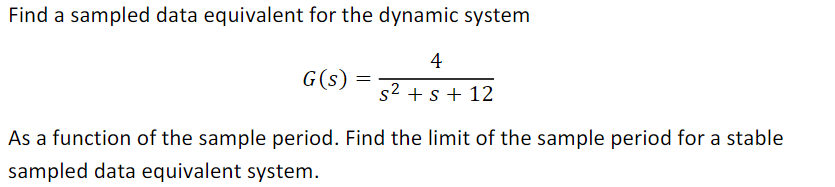 Solved Find a sampled data equivalent for the dynamic | Chegg.com