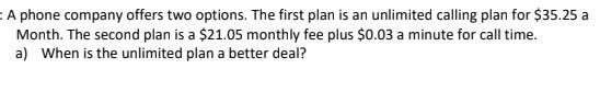 Solved A phone company offers two options. The first plan is | Chegg.com