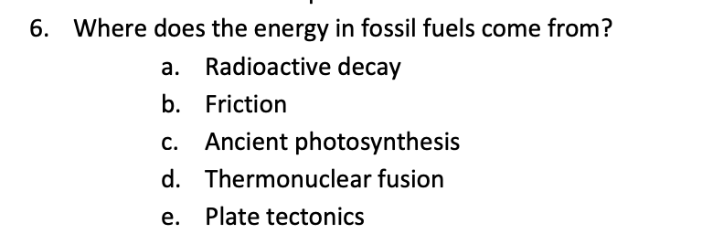 Solved 6. Where Does The Energy In Fossil Fuels Come From? | Chegg.com