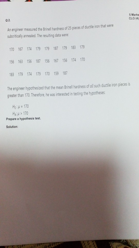 Solved 5 Marks CLO (4) Q 2. An engineer measured the Brinell