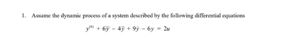 Solved Assume the dynamic process of a system described by | Chegg.com