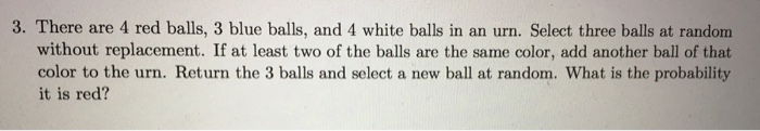 Solved There are 4 red balls, 3 blue balls, and 4 white | Chegg.com