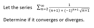 Solved 1 Let the series and -n=2(n+1)+(-1)N+1 Vn+1 Determine | Chegg.com