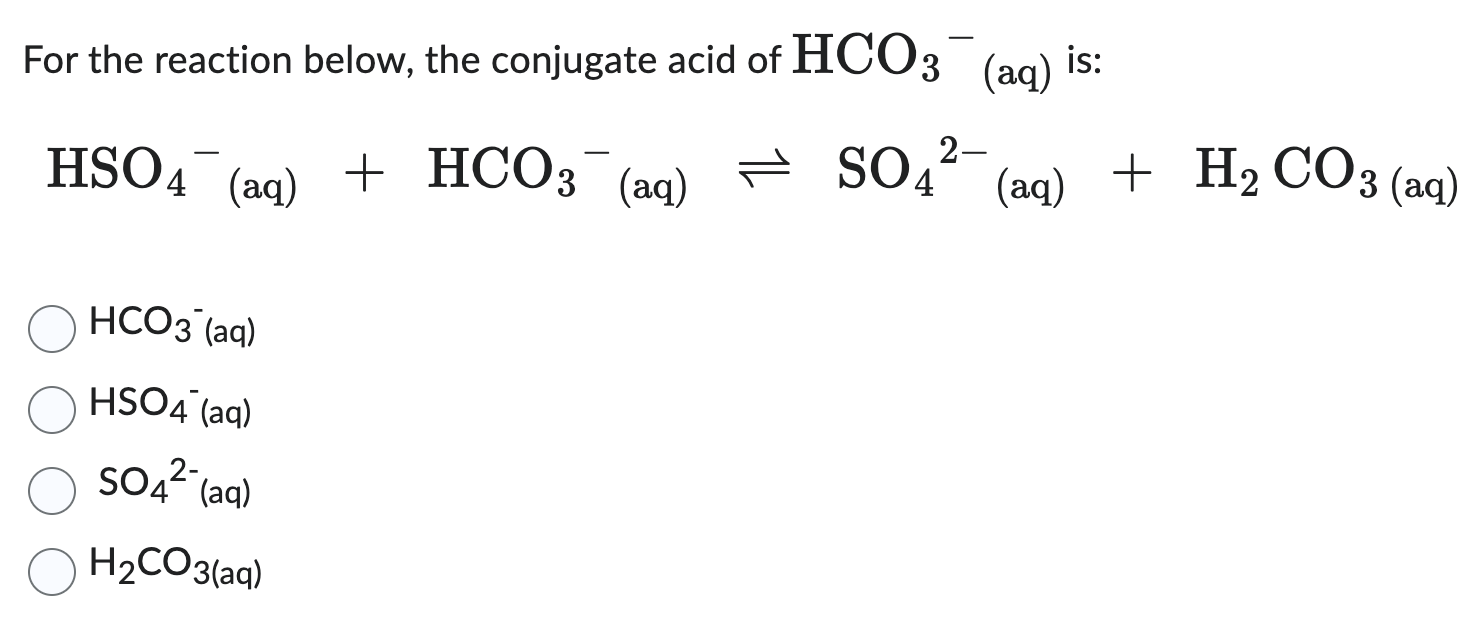 Solved For the reaction below, the conjugate acid of | Chegg.com