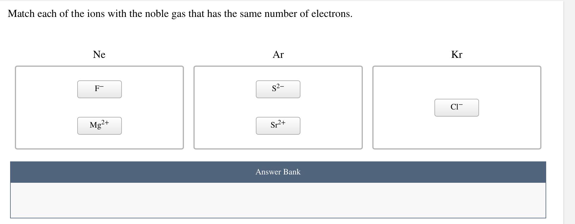 Solved Match each of the ions with the noble gas that has | Chegg.com