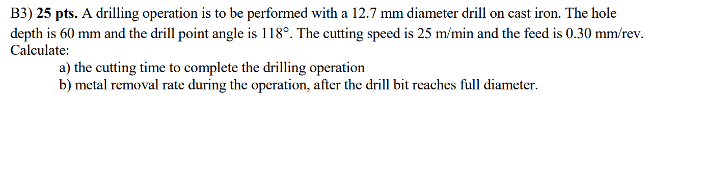 Solved B3) 25 pts. A drilling operation is to be performed | Chegg.com