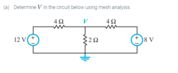 Solved (a) Determine V in the circuit below using mesh | Chegg.com