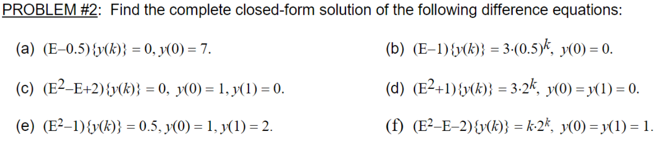 Solved PROBLEM #2: Find the complete closed-form solution of | Chegg.com