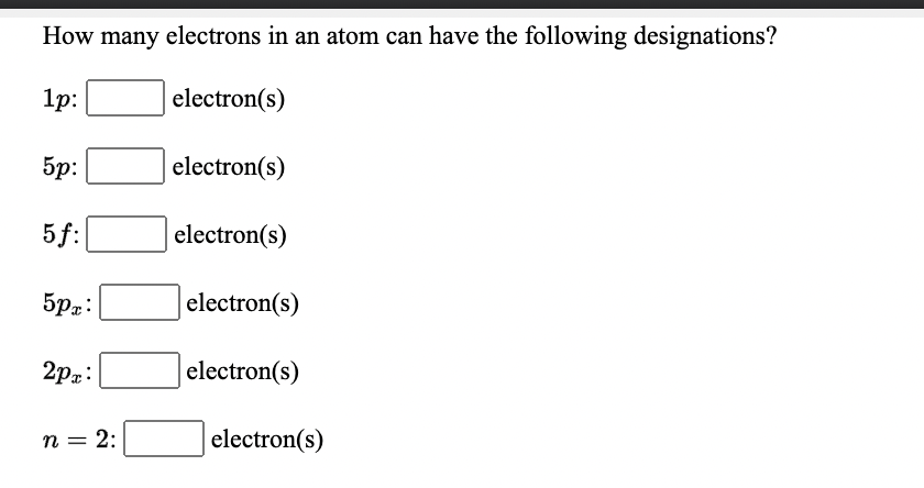 Solved How Many Electrons In An Atom Can Have The Following