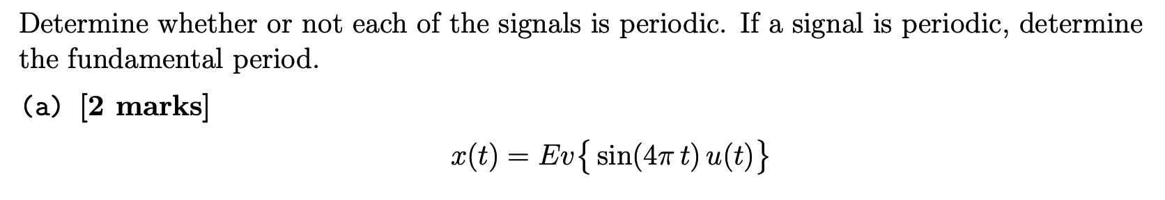 Solved Determine whether or not each of the signals is | Chegg.com