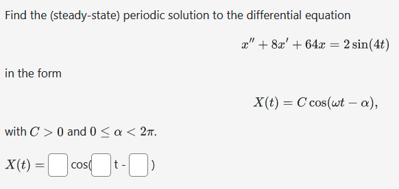 Solved Find the (steady-state) periodic solution to the | Chegg.com