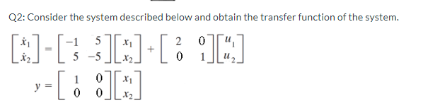 Solved Q2 Consider The System Described Below And Obtain Chegg Com