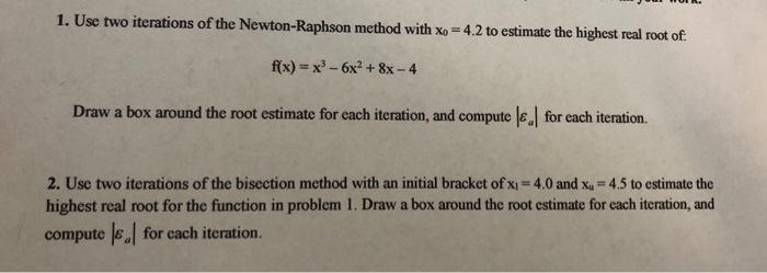 Solved 1. Use two iterations of the Newton-Raphson method | Chegg.com