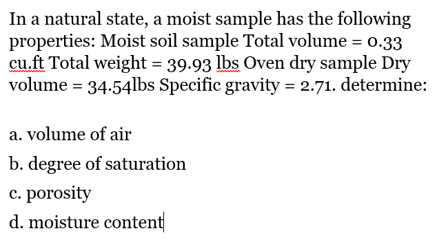 Solved In a natural state, a moist sample has the following | Chegg.com