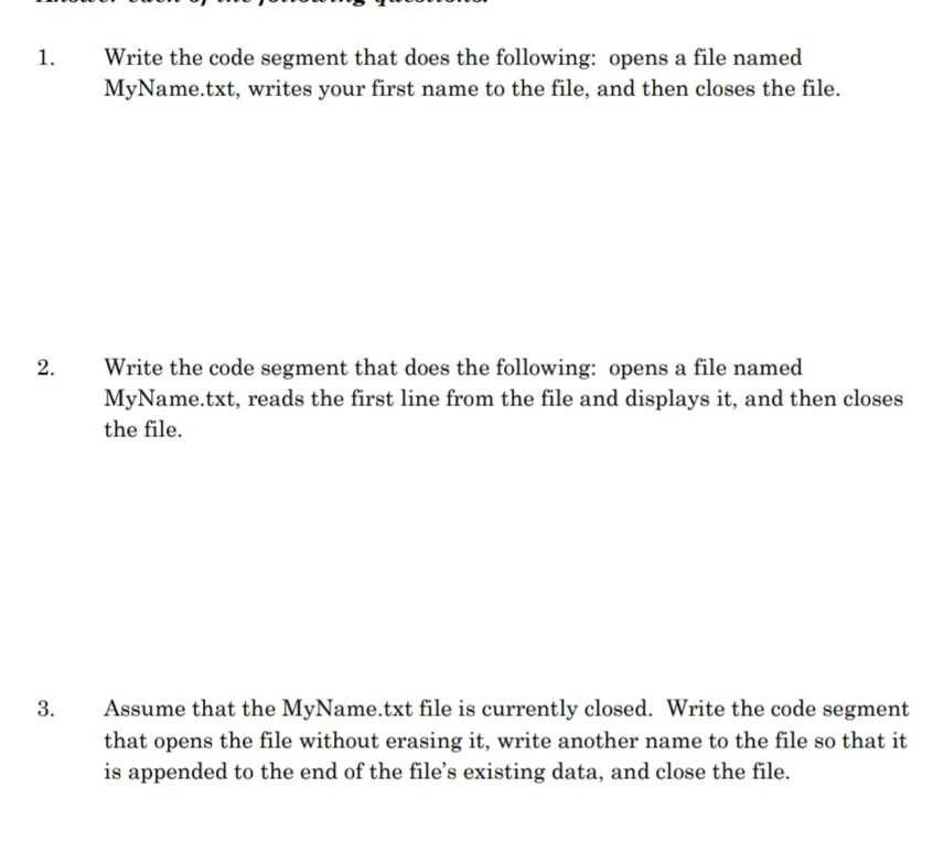 Solved Write Code Segment Following Opens File Named Mynametxt Writes First Name File Closes 3723