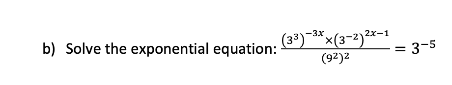 Solved -1 Х b) Solve the exponential equation: (33)-3* | Chegg.com