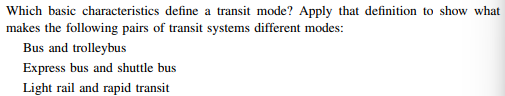 Which basic characteristics define a transit mode? Apply that definition to show what makes the following pairs of transit sy