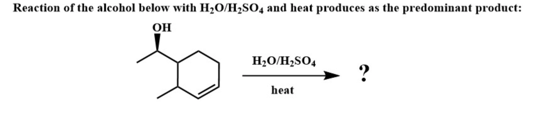 Solved Reaction Of The Alcohol Below With H2o H2so4 And Heat 