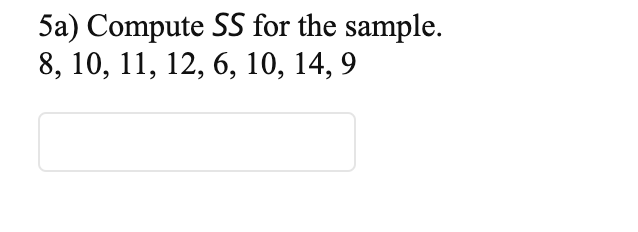 Solved 5a) Compute SS for the sample. 8, 10, 11, 12, 6, 10, | Chegg.com