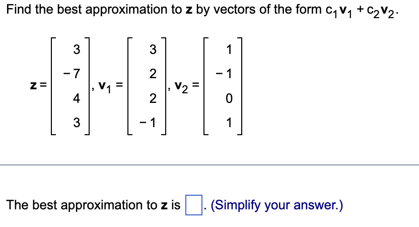 Solved Find the best approximation to z by vectors of the | Chegg.com