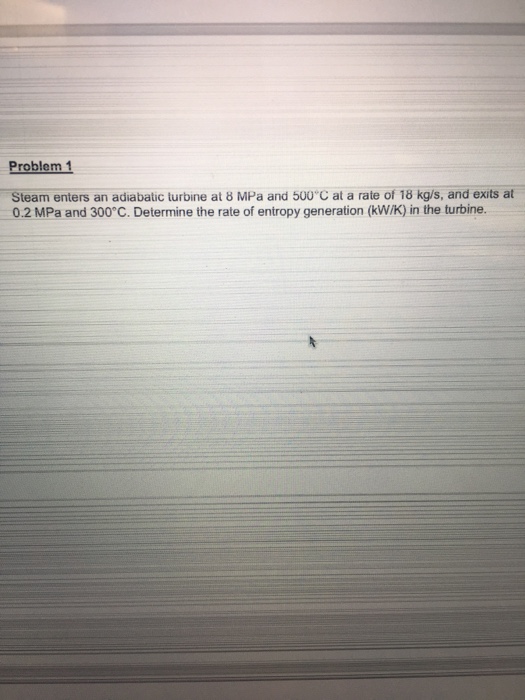 Solved Problem 1 Steam enters an adiabatic turbine at 8 MPa | Chegg.com