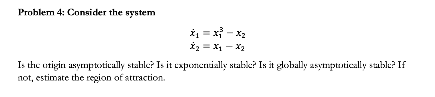 Solved Problem 4 Consider The System X˙1 X13−x2x˙2 X1−x2 Is