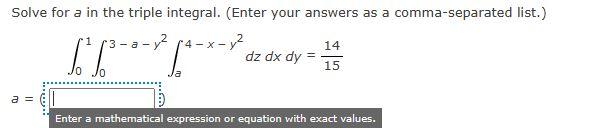 Solved Solve for a in the triple integral. (Enter your | Chegg.com