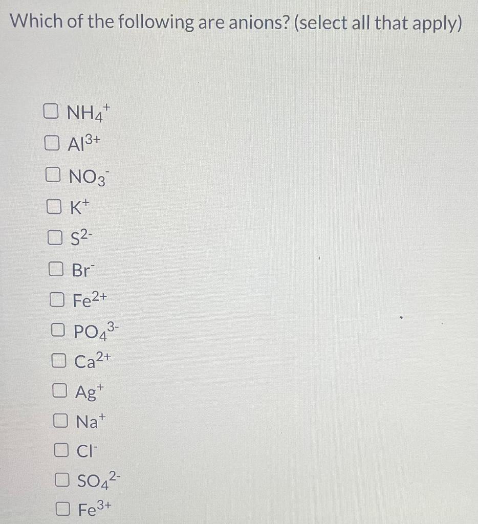 Solved Which of the following are anions? (select all that | Chegg.com