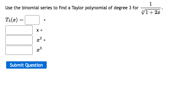 Solved Use The Binomial Series To Find A Taylor Polynomial | Chegg.com