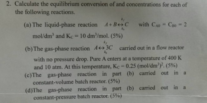 Solved 2. Calculate the equilibrium conversion of and | Chegg.com