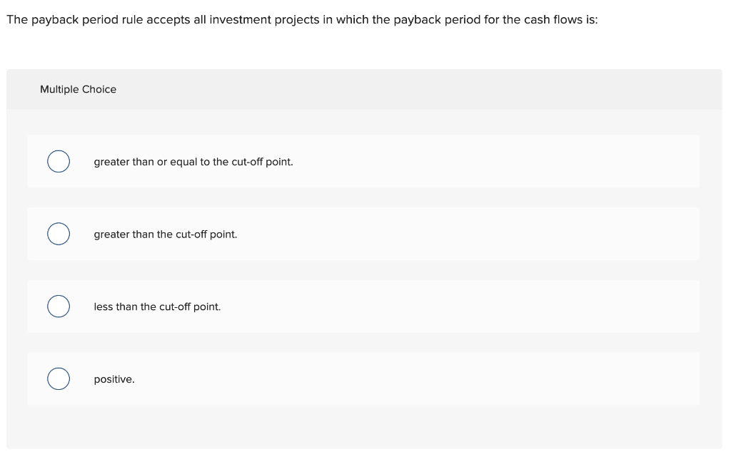 Solved The payback period rule accepts all investment | Chegg.com