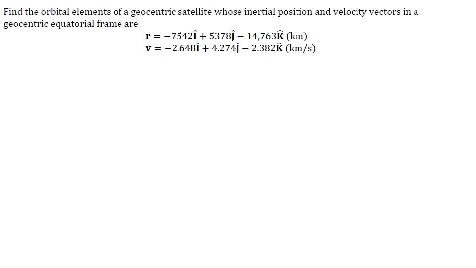 Solved Find the orbital elements of a geocentric satellite | Chegg.com