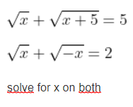 Solved √x + √x+5 = 5 √x + √= x=2 solve for x on both | Chegg.com