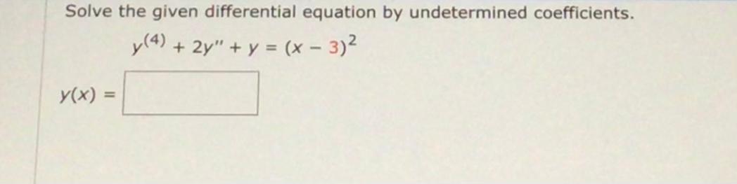 Solved Solve the given differential equation by undetermined | Chegg.com