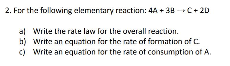 Solved 2. For the following elementary reaction: 4A+3B→C+2D | Chegg.com