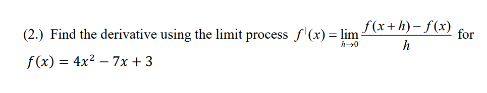 How To Find The Derivative Using The Limit Process Solved (2.) ﻿Find the derivative using the limit process | Chegg.com