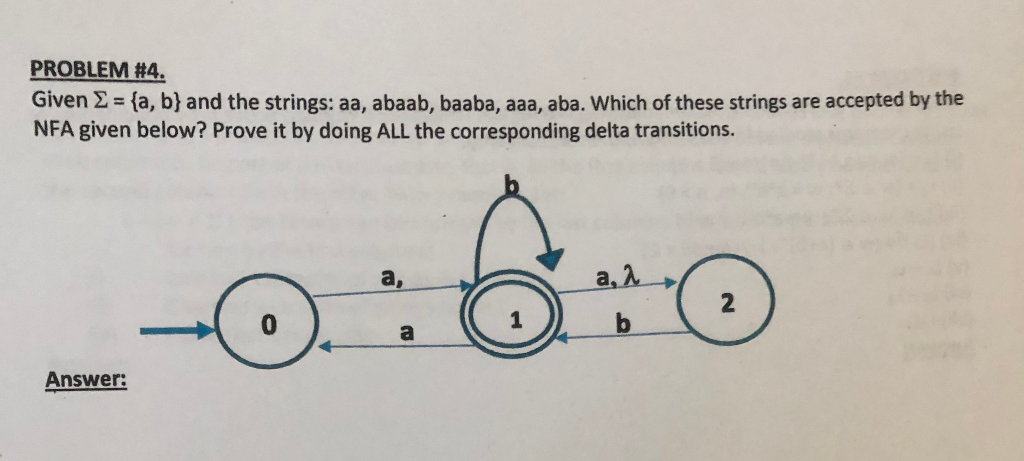 Solved Problem 4 Given A B And The Strings Aa Abaa Chegg Com