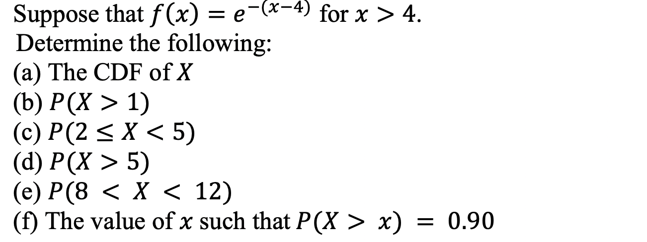 Solved Suppose That F X E− X−4 For X 4 Determine The