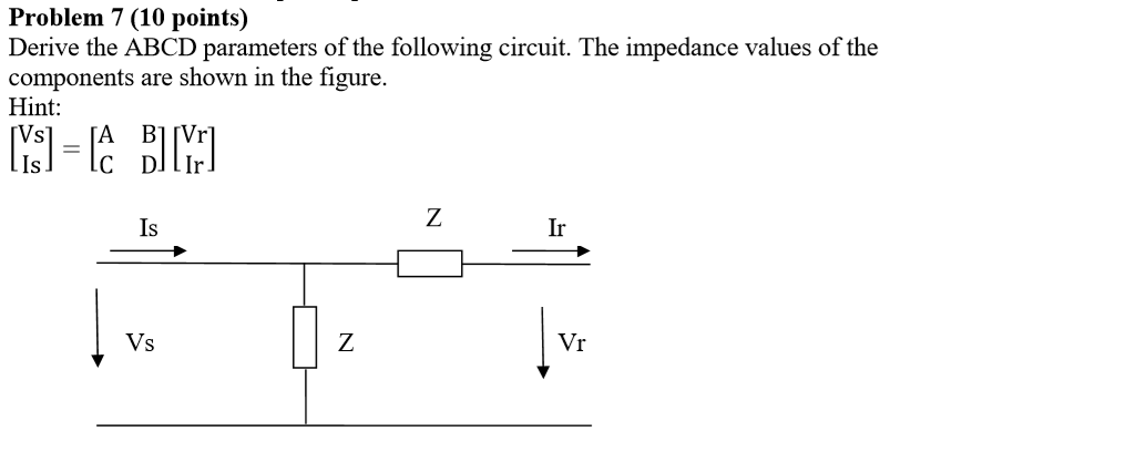 Solved Problem 7 (10 points) Derive the ABCD parameters of | Chegg.com