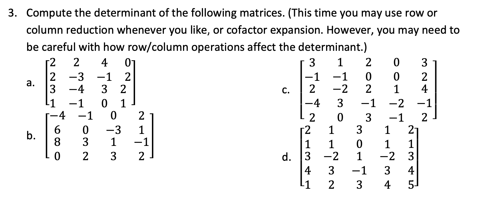 Solved 3. Compute the determinant of the following matrices. | Chegg.com