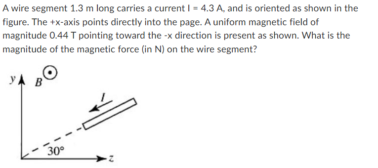 Solved A wire segment 1.3 m long carries a current I=4.3 A, | Chegg.com