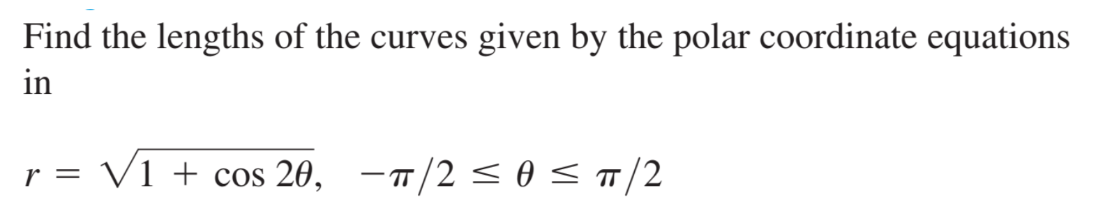 Solved Find The Lengths Of The Curves Given By The Polar