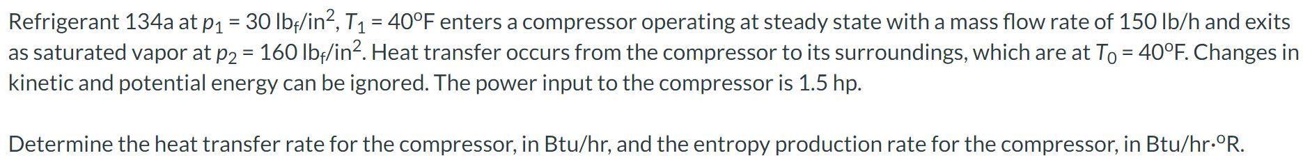 Solved Refrigerant 134a at p1=30lbf/in2,T1=40∘F enters a | Chegg.com