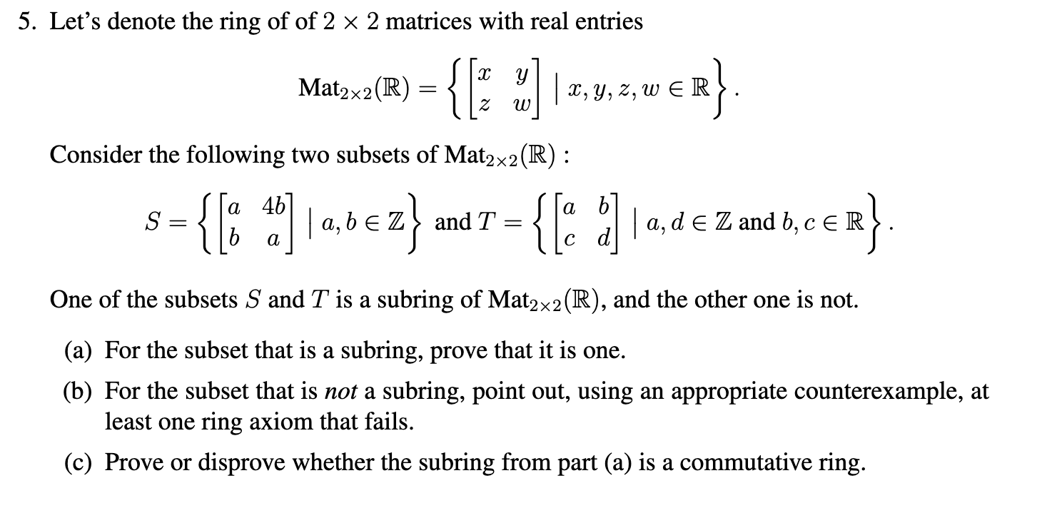 Solved 5 Lets Denote The Ring Of Of 2×2 Matrices With Real